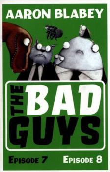 The Bad Guys: Episodes 7 & 8 - Book  of the Bad Guys