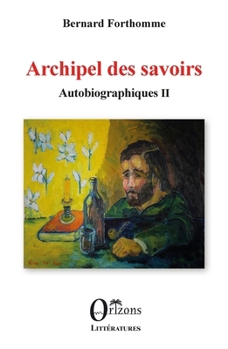 Paperback Archipel des savoirs: Autobiographiques II [French] Book