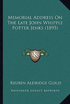 Paperback Memorial Address On The Late John Whipple Potter Jenks (1895) Book