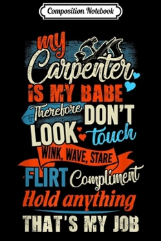 Composition Notebook: Carpenter My Is My Babe Therefore Dont Look Touch Wink Wave  Journal/Notebook Blank Lined Ruled 6x9 100 Pages