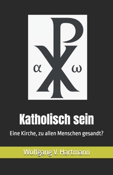 Paperback Katholisch sein: Eine Kirche, zu allen Menschen gesandt? [German] Book