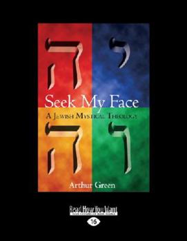 Paperback Seek My Face: A Jewish Mystical Theology Book