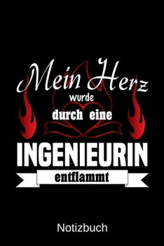 Mein Herz wurde durch eine Ingenieurin entflammt: A5 Notizbuch | Liniert 120 Seiten | Geschenk/Geschenkidee zum Geburtstag | Weihnachten | Ostern | Vatertag | Muttertag | Namenstag (German Edition)