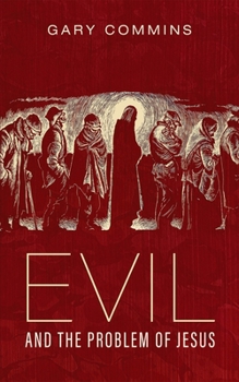 Hardcover Evil and the Problem of Jesus Book