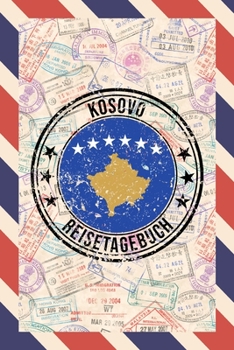 Kosovo Reisetagebuch: A5 Reise Journal I Notizbuch I Urlaubs Planer I Road trip Planer I Travel notebook I 6X9 Pocket journal I Geschenk für Backpacker (German Edition)