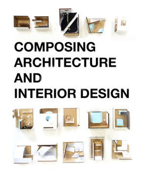 Paperback Composing Architecture and Interior Design Book