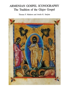 Hardcover Armenian Gospel Iconography: The Tradition of the Glajor Gospel Book