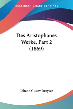 Paperback Des Aristophanes Werke, Part 2 (1869) [German] Book