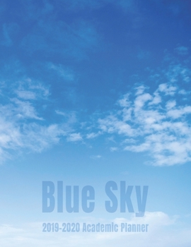 2019-2020 Academic Planner Blue Sky: Student Calendar Organizer with To-Do List, Notes, Class Schedule