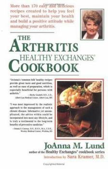 Paperback The Arthritis Healthy Exchanges Cookbook: More Than 170 Easy and Delicious Recipes Created to Help You Feel Your Best, Maintain Your Health and Build Book