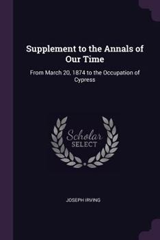 Paperback Supplement to the Annals of Our Time: From March 20, 1874 to the Occupation of Cypress Book