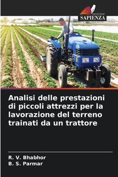 Paperback Analisi delle prestazioni di piccoli attrezzi per la lavorazione del terreno trainati da un trattore [Italian] Book