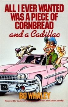 Paperback All I Ever Wanted Was a Piece of Cornbread and a Cadillac Book