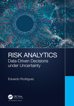 Hardcover Risk Analytics: Data-Driven Decisions Under Uncertainty Book