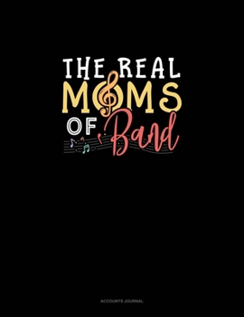 Paperback The Real Moms Of Band: Accounts Journal Book