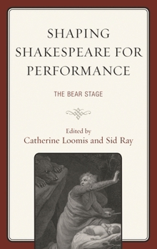 Hardcover Shaping Shakespeare for Performance: The Bear Stage Book