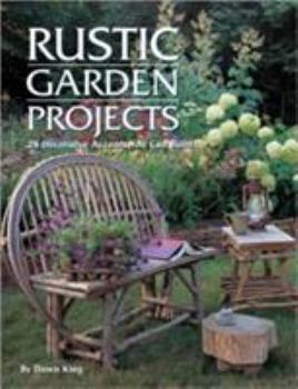 Paperback Rustic Garden Projects: 28 Decorative Accents You Can Build Book