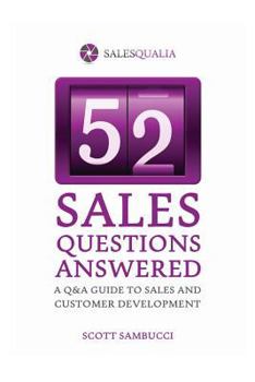 Paperback 52 Sales Questions Answered: A Q&A Guide to Sales & Customer Development Book
