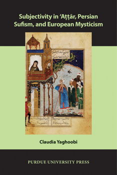 Subjectivity in Attr, Persian Sufism, and European Mysticism - Book  of the Comparative Cultural Studies