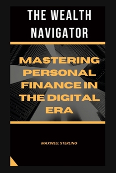 Paperback The Wealth Navigator: Mastering Personal Finance in the Digital Book
