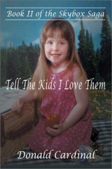 Paperback Tell the Kids I Love Them: Book II of the Skybox Saga Book