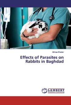 Paperback Effects of Parasites on Rabbits in Baghdad Book