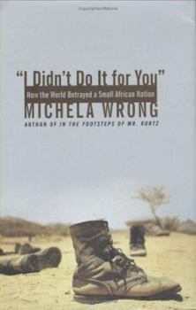 Hardcover I Didn't Do It for You: How the World Betrayed a Small African Nation Book