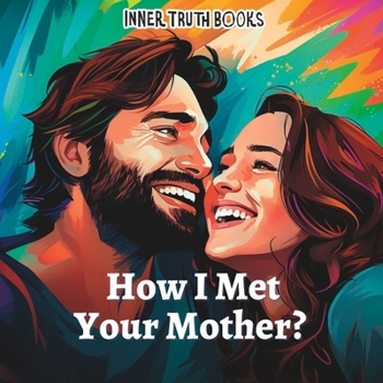 Paperback How I Met Your Mother?: A Funny Tale For The Future Kids Book