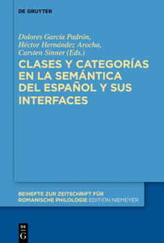 Hardcover Clases Y Categorías En La Semántica del Español Y Sus Interfaces [Spanish] Book