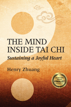 The Mind Inside Tai Chi Chuan: Sustaining a Joyful Heart