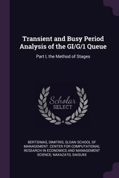 Paperback Transient and Busy Period Analysis of the GI/G/1 Queue: Part I, the Method of Stages Book