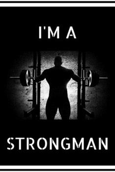 Paperback Strongman: Strongman Notebook; Strongwomen Notebook; Strongman Training; Strongman Books; Weights Training Notebook; 6x9inch Note Book