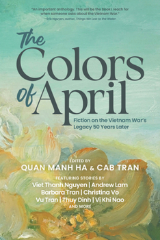 Paperback The Colors of April: Fiction on the Vietnam War's Legacy 50 Years Later Book