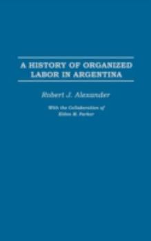 Hardcover A History of Organized Labor in Argentina Book