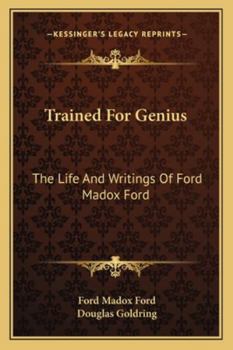 Paperback Trained For Genius: The Life And Writings Of Ford Madox Ford Book