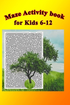 Paperback Maze book for kids 6-12: Maze Activity Book, Workbook for Games, Puzzles, and Problem-Solving .Size 6"x9",150 pages Book