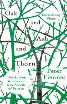 Paperback Oak and Ash and Thorn: The Ancient Woods and New Forests of Britain Book