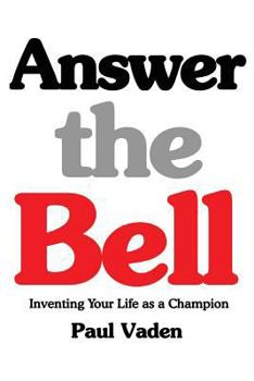 Paperback Answer the Bell: Inventing Your Life as a Champion Book