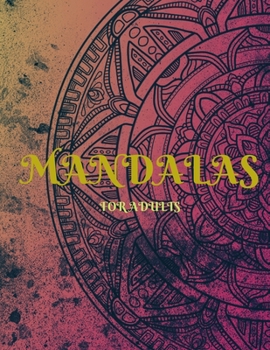 Mandalas: An Adult Coloring Book Featuring 100 of the World's Most Beautiful Mandalas for Stress Relief and Relaxation, Coloring Pages for Meditation and Mindfulness