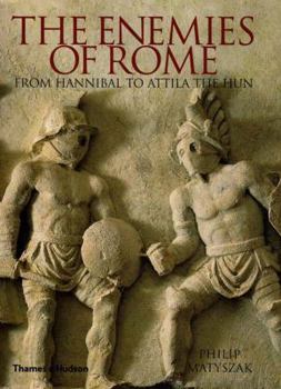 Hardcover The Enemies of Rome: From Hannibal to Attila the Hun Book