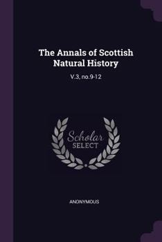 Paperback The Annals of Scottish Natural History: V.3, no.9-12 Book