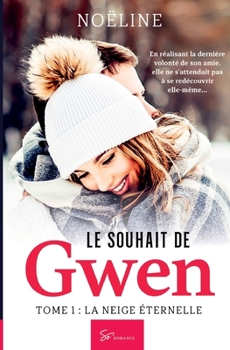 Paperback Le Souhait de Gwen - Tome 1: La Neige éternelle [French] Book