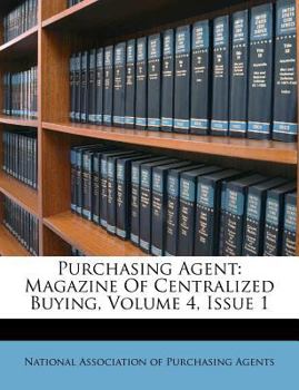 Paperback Purchasing Agent: Magazine of Centralized Buying, Volume 4, Issue 1 Book