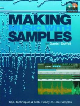 Paperback Making Music with Samples: Tips, Techniques & 600+ Ready-To-Use Samples [With 2 CDs] Book