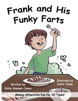 Paperback Frank And His Funky Farts: Making Alliteration Fun For All Types Book