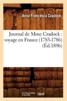 Paperback Journal de Mme Cradock: Voyage En France (1783-1786) (Éd.1896) [French] Book