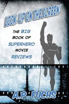 Paperback Look, Up on the Screen! the Big Book of Superhero Movie Reviews Book