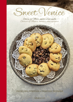 Hardcover Sweet Venice: Venetian Patisserie Book
