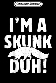 Paperback Composition Notebook: I'm Really A Skunk In A Human Costume Funny Journal/Notebook Blank Lined Ruled 6x9 100 Pages Book
