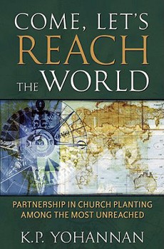 Paperback Come, Let's Reach the World: Partnership in Church Planting Among the Most Unreached Book